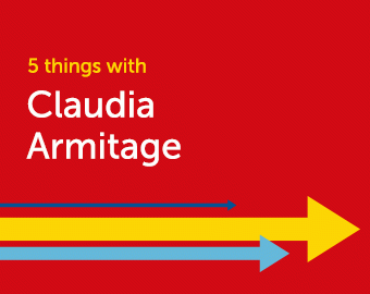 5 Things with Claudia Armitage